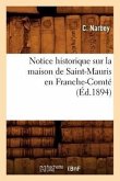 Notice Historique Sur La Maison de Saint-Mauris En Franche-Comté (Éd.1894)