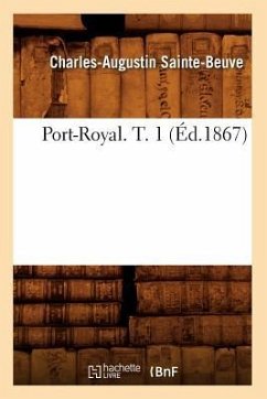 Port-Royal. T. 1 (Éd.1867) - Sainte-Beuve, Charles-Augustin