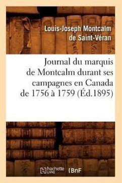 Journal Du Marquis de Montcalm Durant Ses Campagnes En Canada de 1756 À 1759 (Éd.1895) - Montcalm de Saint-Véran, Louis-Joseph