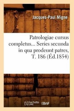 Patrologiae Cursus Completus. Series Secunda in Qua Prodeunt Patres, Tome 186 (Éd.1854) - Migne, Jacques-Paul