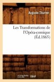 Les Transformations de l'Opéra-Comique, (Éd.1865)