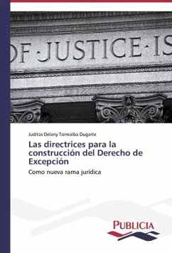 Las directrices para la construcción del Derecho de Excepción - Torrealba Dugarte, Juditas Delany