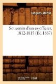 Souvenirs d'Un Ex-Officier, 1812-1815 (Éd.1867)