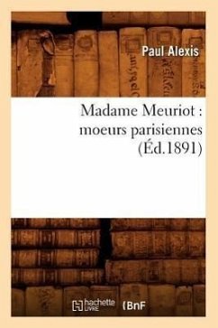 Madame Meuriot: Moeurs Parisiennes (Éd.1891) - Alexis, Paul