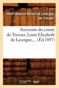 Souvenirs Du Comte de Tressan, Louis Elizabeth de Lavergne (Éd.1897) - de Lavergne de Tressan, Henri-Antoine Gérard