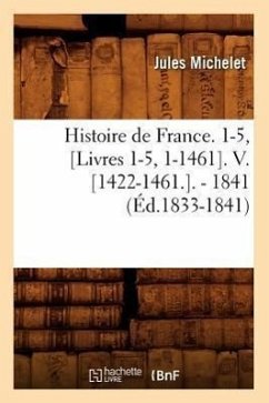 Histoire de France. 1-5, [Livres 1-5, 1-1461]. V. [1422-1461.]. - 1841 (Éd.1833-1841) - Michelet, Jules