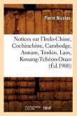 Notices Sur l'Indo-Chine, Cochinchine, Cambodge, Annam, Tonkin, Laos, Kouang-Tchéou-Ouan (Éd.1900)