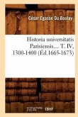 Historia Universitatis Parisiensis. Tome IV, 1300-1400 (Éd.1665-1673)