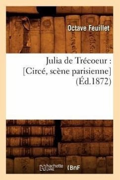 Julia de Trécoeur: [Circé, Scène Parisienne] (Éd.1872) - Feuillet, Octave