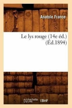 Le Lys Rouge (14e Éd.) (Éd.1894) - France, Anatole