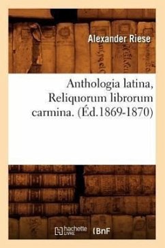 Cover Anthologia Latina, Reliquorum Librorum Carmina. (Éd.1869-1870)