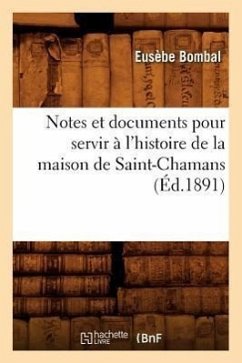 Notes et documents pour servir à l'histoire de la maison de Saint-Chamans (Éd.1891) - Bombal, Eusèbe