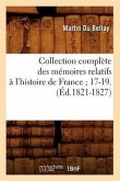 Collection Complète Des Mémoires Relatifs À l'Histoire de France 17-19.(Éd.1821-1827)