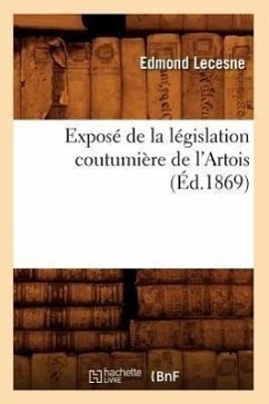 Exposé de la Législation Coutumière de l'Artois (Éd.1869) - Lecesne, Edmond