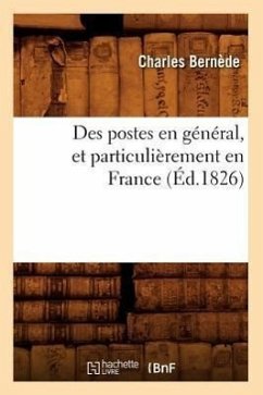 Des Postes En Général, Et Particulièrement En France (Éd.1826) - Bernède, Charles