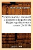 Voyages En Arabie, Contenant La Description Des Parties Du Hedjaz Regardées Comme Sacrées (Éd.1835)