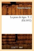 La Peau de Tigre. T. 2 (Éd.1852)