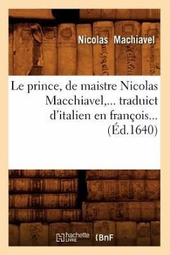 Cover Le Prince, de Maistre Nicolas Macchiavel, Traduict d'Italien En François (Éd.1640)