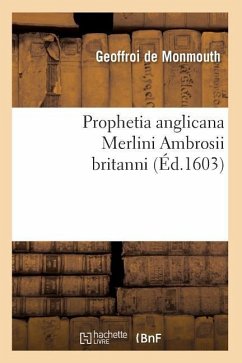 Prophetia Anglicana Merlini Ambrosii Britanni (Éd.1603) - de Monmouth G