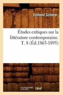 Études Critiques Sur La Littérature Contemporaine. T. 8 (Éd.1863-1895) - Scherer, Edmond