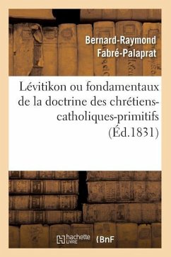 Cover Lévitikon Ou Fondamentaux de la Doctrine Des Chrétiens-Catholiques-Primitifs (Éd.1831)