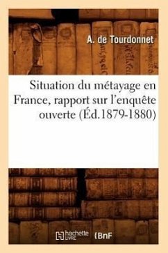 Situation Du Métayage En France, Rapport Sur l'Enquête Ouverte (Éd.1879-1880) - De Tourdonnet, A.