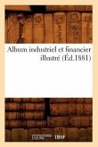 Album Industriel Et Financier Illustré (Éd.1881)