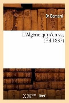 L'Algérie Qui s'En Va, (Éd.1887) - Bernard D