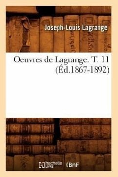 Oeuvres de Lagrange. T. 11 (Éd.1867-1892) - Lagrange, Joseph-Louis