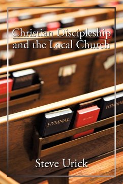 Christian Discipleship and the Local Church - Urick, Steve