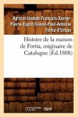 Histoire de la Maison de Fortia, Originaire de Catalogne, (Éd.1808)