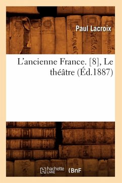 Cover L'Ancienne France. [8], Le Théâtre (Éd.1887)