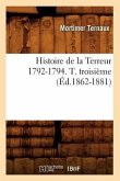 Histoire de la Terreur 1792-1794. T. Troisième (Éd.1862-1881)