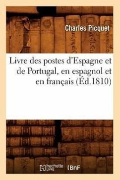 Livre Des Postes d'Espagne Et de Portugal, En Espagnol Et En Français (Éd.1810) - Picquet, Charles