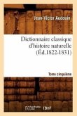Dictionnaire Classique d'Histoire Naturelle. Tome Cinquième (Éd.1822-1831)
