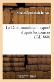 Le Droit Musulman, Exposé d'Après Les Sources (Éd.1860)