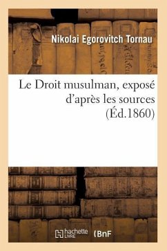 Le Droit Musulman, Exposé d'Après Les Sources (Éd.1860) - Tornau, Nikolai Egorovitch