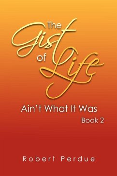 The Gist of Life Ain't What It Was Book 2