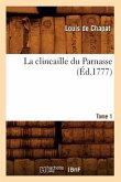 La Clincaille Du Parnasse. Tome 1 (Éd.1777)