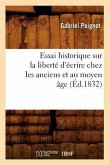 Essai Historique Sur La Liberté d'Écrire Chez Les Anciens Et Au Moyen Âge (Éd.1832)