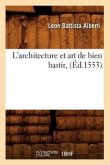 L'Architecture Et Art de Bien Bastir, (Éd.1553)