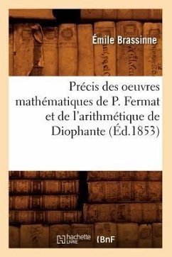 Précis Des Oeuvres Mathématiques de P. Fermat Et de l'Arithmétique de Diophante (Éd.1853) - Brassinne, Émile
