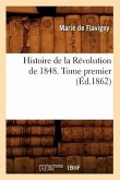 Histoire de la Révolution de 1848. Tome Premier (Éd.1862)