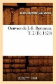 Oeuvres de J.-B. Rousseau. T. 2 (Éd.1820)