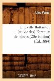 Une Ville Flottante [Suivie Des] Forceurs de Blocus (20e Édition) (Éd.1884)