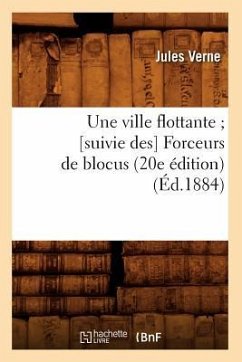Une Ville Flottante [Suivie Des] Forceurs de Blocus (20e Édition) (Éd.1884) - Verne, Jules