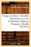 Voyage En Chine: Ténériffe, Rio-Janeiro, Le Cap, Ile Bourbon, Malacca, Singapore, Manille (Éd.1852)