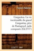 Gargantua. La Vie Inestimable Du Grand Gargantua, Père de Pantagruel, Jadis Composée (Éd.1537)