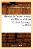 Histoire de Desaix: Armées Du Rhin, Expédition d'Orient, Marengo, (Éd.1881)