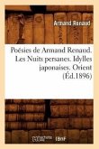 Poésies de Armand Renaud. Les Nuits Persanes. Idylles Japonaises. Orient (Éd.1896)